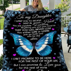 Daughter Quilt To My Daughter I Want You To Believe Dad Blue Butterfly Premium Quilt Blanket Size Throw